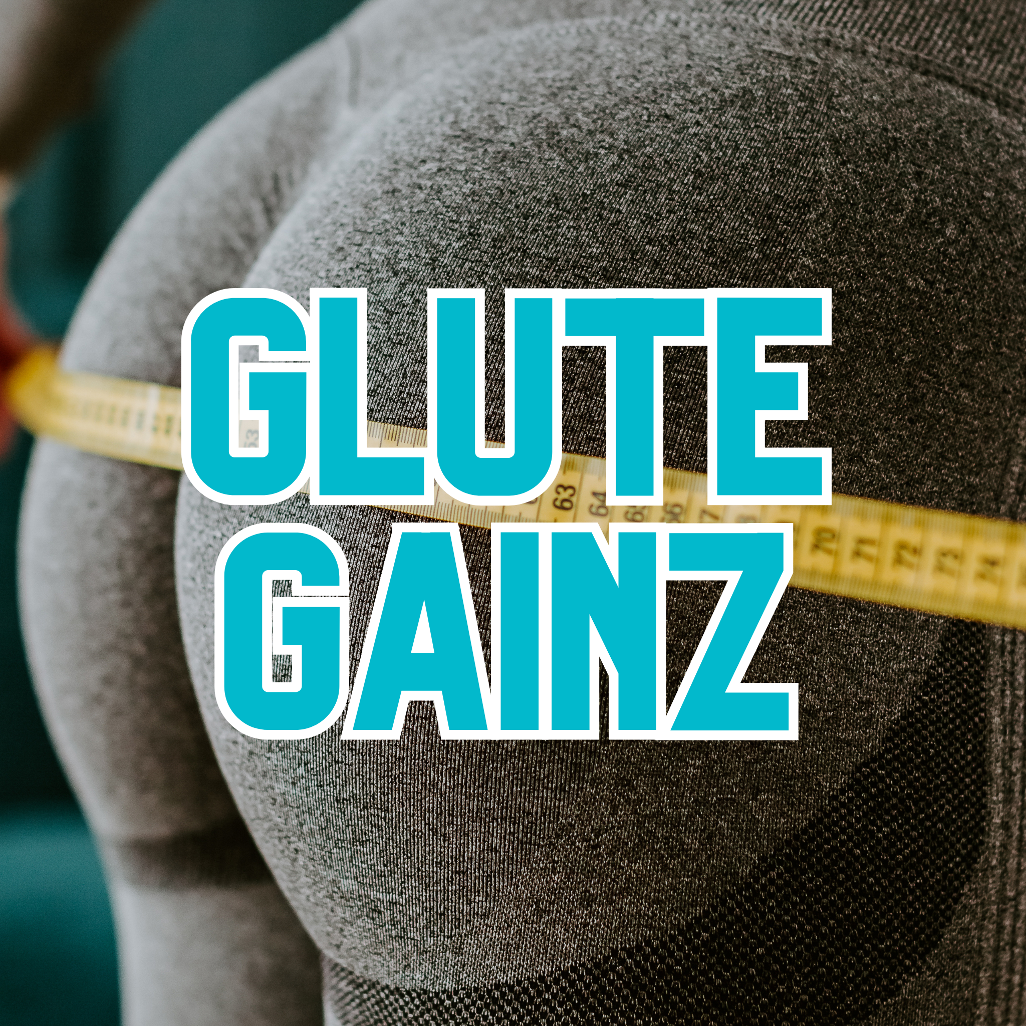 Glute Gainz
